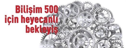 Bilişim 500 için heyecanlı bekleyiş    