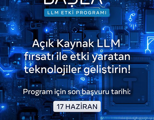 “BAŞLAT LLM Etki Programı” için başvurular başladı